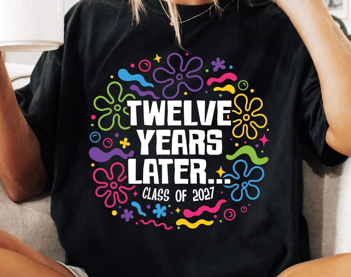 Twelve years later Class of 2027 Tshirt